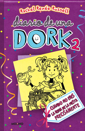 Cuando no eres la reina de la fiesta precisamente / Dork Diaries: Tales from a Not-So-Popular Party Girl by Rachel Renée Russell