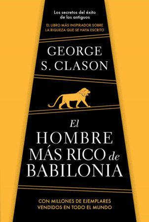 El hombre más rico de Babilonia/ The Richest Man in Babylon by George S. Clason