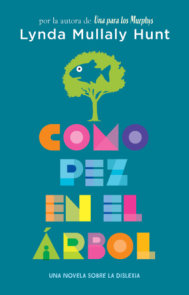 Como pez en el árbol. Una novela sobre la dislexia / Fish in a Tree