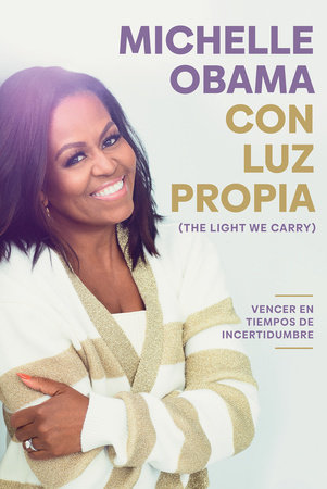 Con luz propia / The Light We Carry by Michelle Obama