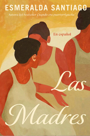Las madres (Spanish Edition) by Esmeralda Santiago