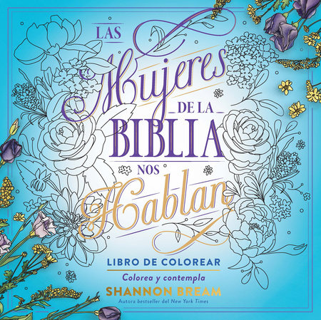 Las mujeres de la Biblia nos hablan. Libro de colorear / The Women of the Bible Speak, Coloring Book: Color and Contemplate