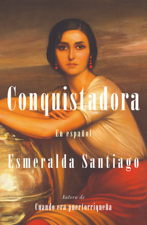 Conquistadora (Spanish Edition) by Esmeralda Santiago