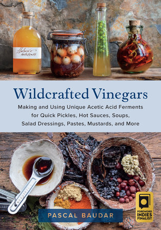 Wildcrafted Vinegars by Pascal Baudar