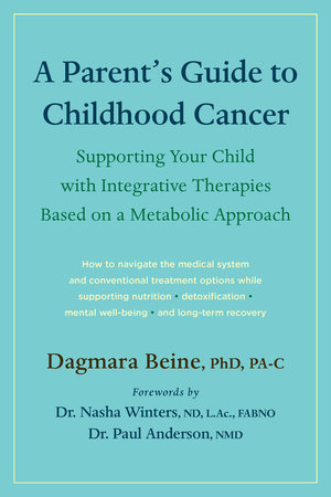 A Parent's Guide to Childhood Cancer by Dagmara Beine