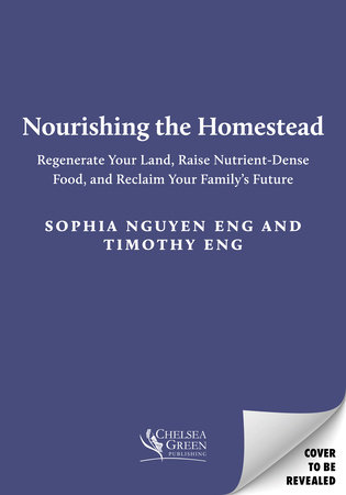 The Nourishing Asian Homestead by Sophia Nguyen Eng and Tim Eng