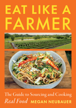Eat Like a Farmer by Megan Neubauer