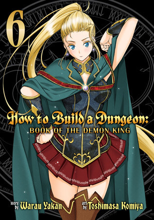 How to Build a Dungeon: Book of the Demon King Vol. 6 by Warau Yakan
