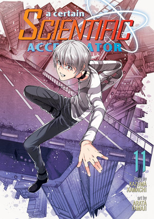 A Certain Scientific Accelerator Vol. 11 by Kazuma Kamachi