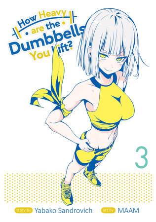 How Heavy are the Dumbbells You Lift? Vol. 3 by Yabako Sandrovich