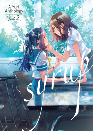 Syrup: A Yuri Anthology Vol. 2 by Milk Morinaga, Canno, Hachi Ito, and others
