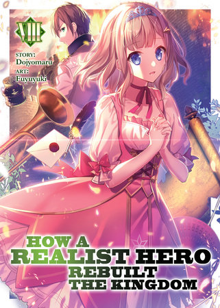 How a Realist Hero Rebuilt the Kingdom (Light Novel) Vol. 8 by Dojyomaru