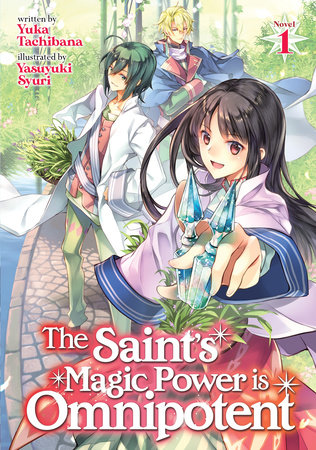 The Saint's Magic Power is Omnipotent (Light Novel) Vol. 1 by Yuka Tachibana; Illustrated by Yasuyuki Syuri