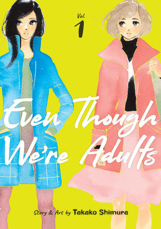 Even Though We're Adults Vol. 1 by Takako Shimura
