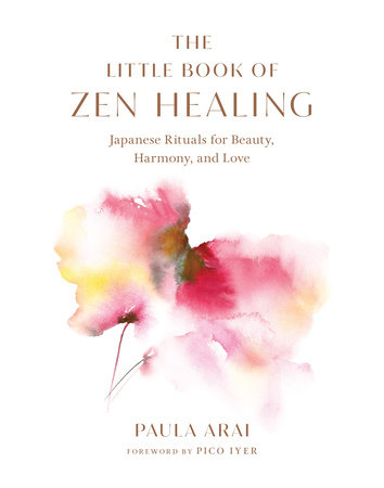 The Little Book of Zen Healing by Paula Arai