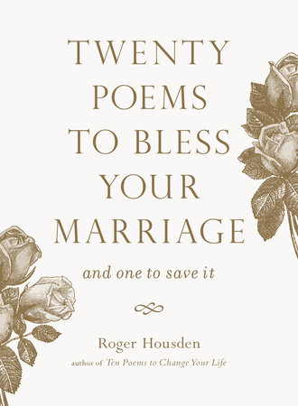 Twenty Poems to Bless Your Marriage by Roger Housden