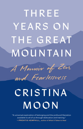 Three Years on the Great Mountain by Cristina Moon