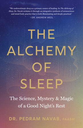 The Alchemy of Sleep by Dr. Pedram Navab