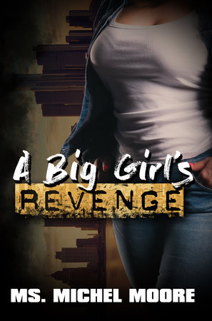 A Big Girl's Revenge by Ms. Michel Moore