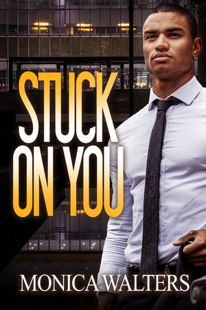 Stuck On You by Monica Walters