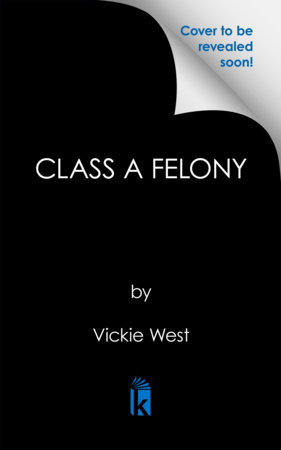 Class A Felony by Vickie West
