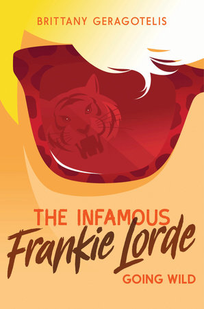 The Infamous Frankie Lorde 2: Going Wild by Brittany Geragotelis