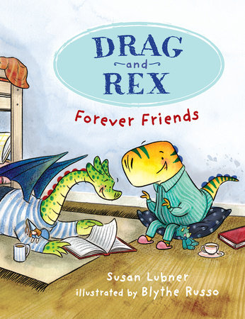 Drag and Rex 1: Forever Friends by Susan Lubner