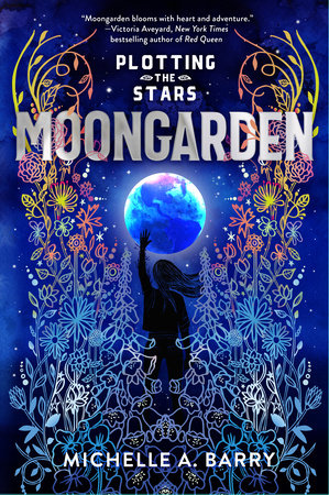 Plotting the Stars 1: Moongarden by Michelle A. Barry