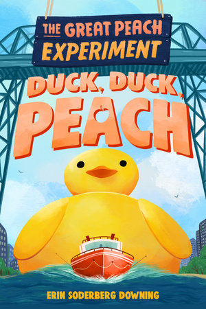The Great Peach Experiment 4: Duck, Duck, Peach by Erin Soderberg Downing