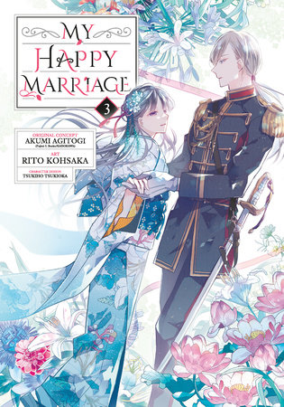 My Happy Marriage 03 (Manga) by Original Concept by Akumi Agitogi (Fujimi L Bunko/KADOKAWA), Art by Rito Kohsaka, Character Design by Tsukiho Tsukioka