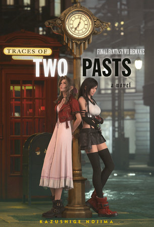 Final Fantasy VII Remake: Traces of Two Pasts (Novel) by Kazushige Nojima
