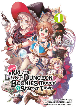 Suppose a Kid from the Last Dungeon Boonies Moved to a Starter Town 01 (Manga) by Toshio Satou and Hajime Fusemachi