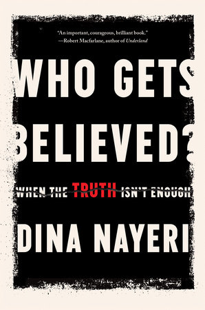 Who Gets Believed? by Dina Nayeri