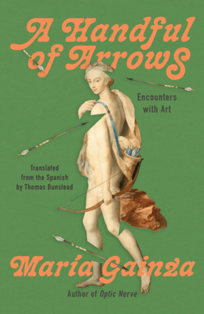 A Handful of Arrows by Maria Gainza