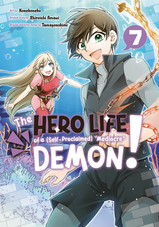 The Hero Life of a (Self-Proclaimed) Mediocre Demon! 7 by Art by Konekoneko, Story by Shiroichi Amaui, Character Designs by Tamagonokimi