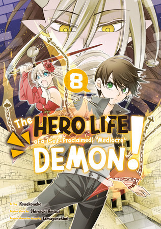 The Hero Life of a (Self-Proclaimed) Mediocre Demon! 8 by Art by Konekoneko, Story by Shiroichi Amaui, Character Designs by Tamagonokimi
