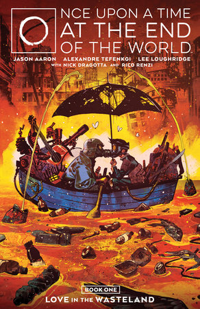 Once Upon a Time at the End of the World Vol. 1 by Jason Aaron