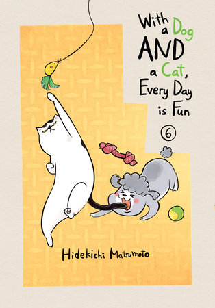 With a Dog AND a Cat, Every Day is Fun 6 by Hidekichi Matsumoto