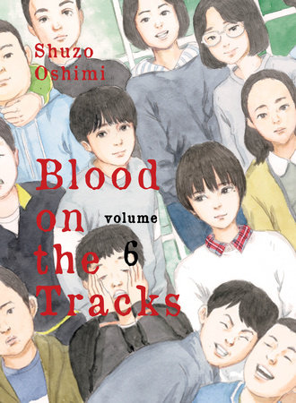 Blood on the Tracks 6 by Shuzo Oshimi