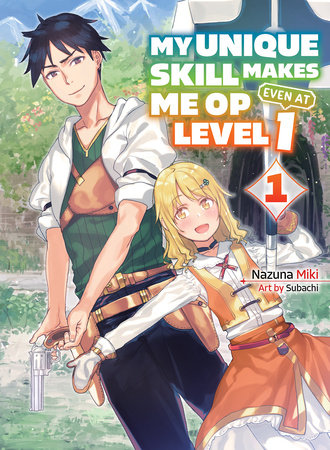 My Unique Skill Makes Me OP Even at Level 1 vol 1 (light novel) by Nazuna Miki