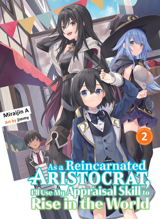 As a Reincarnated Aristocrat, I'll Use My Appraisal Skill to Rise in the World 2 (light novel) by Miraijin A