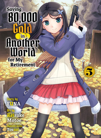 Saving 80,000 Gold in Another World for my Retirement 5 (light novel) by Funa