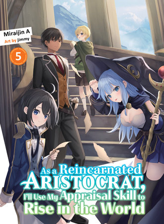 As a Reincarnated Aristocrat, I'll Use My Appraisal Skill to Rise in the World 5 (light novel) by Miraijin A