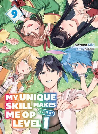My Unique Skill Makes Me OP Even At Level 1 vol 9 (light novel) by Nazuna Miki