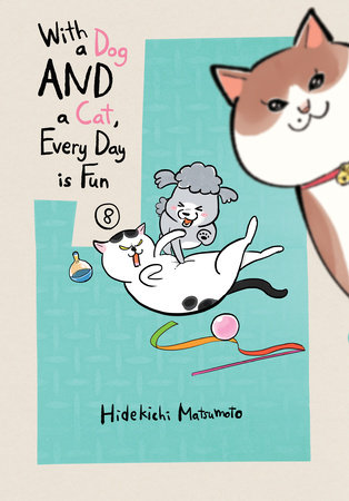 With a Dog AND a Cat, Every Day is Fun 8 by Hidekichi Matsumoto