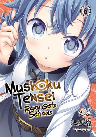 Mushoku Tensei: Roxy Gets Serious Vol. 6 by Rifujin Na Magonote