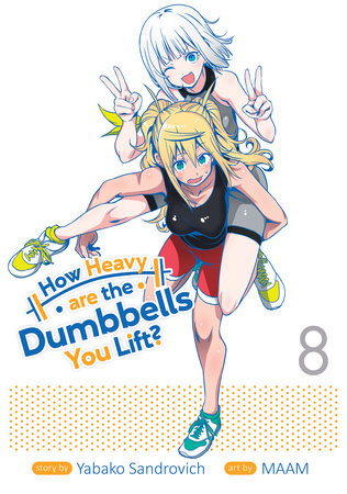How Heavy are the Dumbbells You Lift? Vol. 8 by Yabako Sandrovich