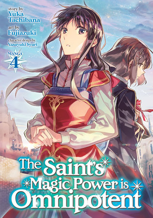 The Saint's Magic Power is Omnipotent (Manga) Vol. 4 by Yuka Tachibana