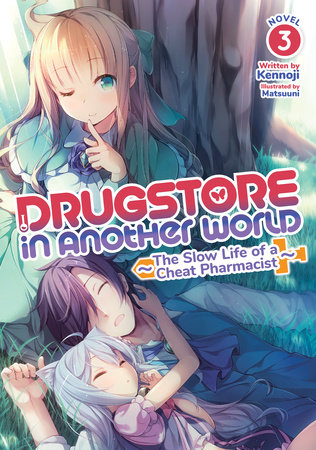 Drugstore in Another World: The Slow Life of a Cheat Pharmacist (Light Novel) Vol. 3 by Kennoji