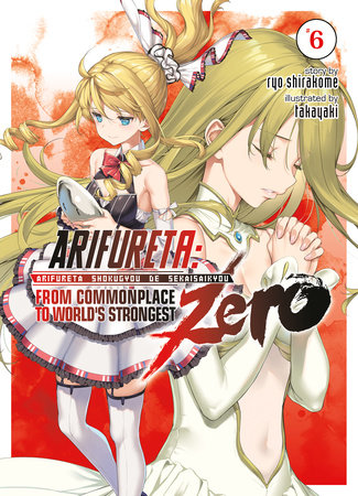Arifureta: From Commonplace to World's Strongest ZERO (Light Novel) Vol. 6 by Ryo Shirakome; Illustrated by Takayaki